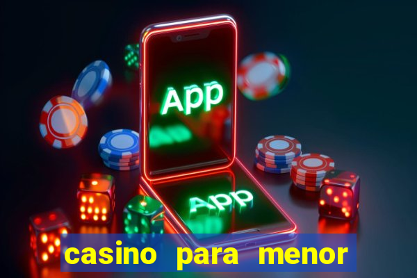 casino para menor de 18